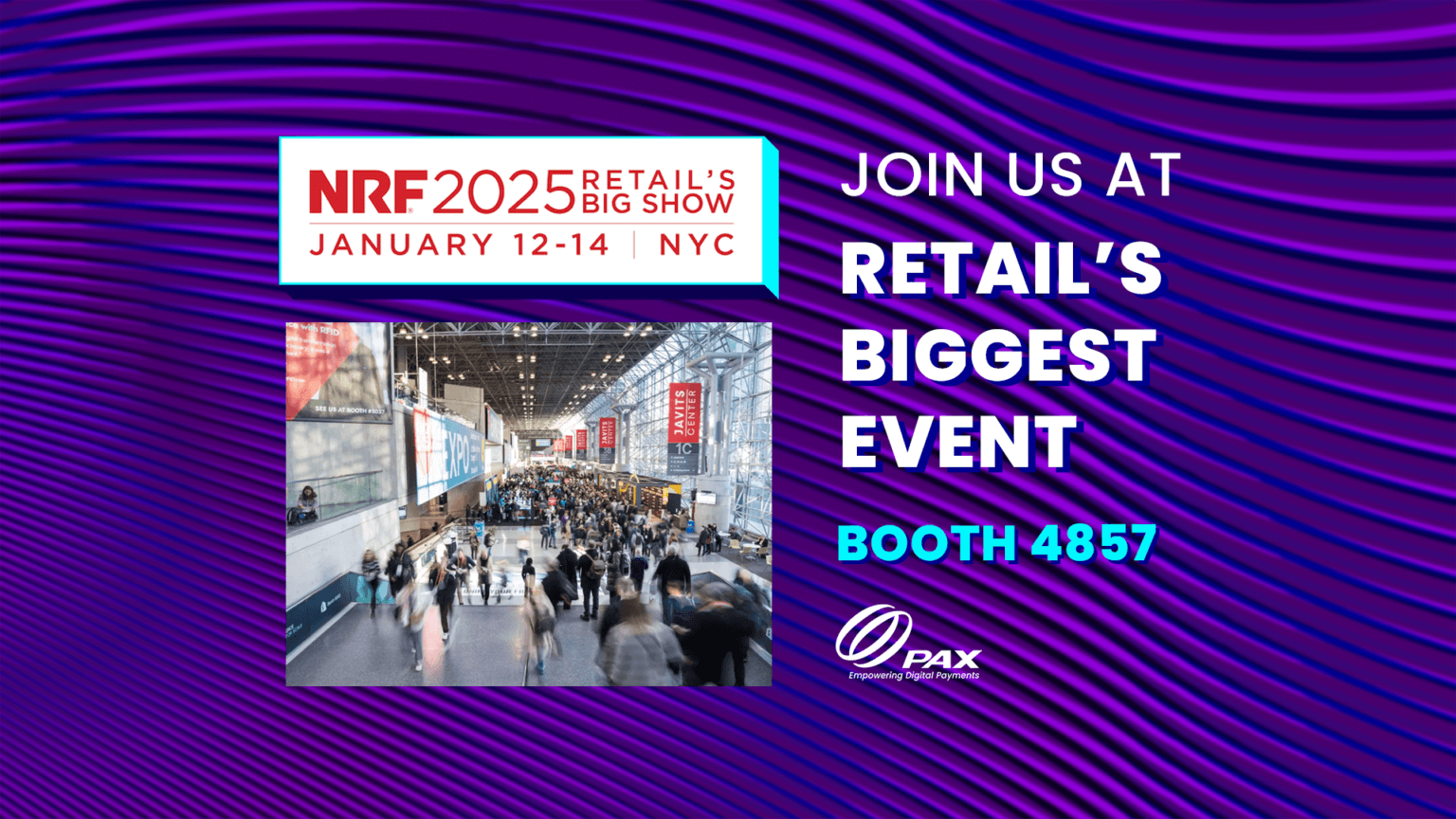 Discover PAX’s Vision for the Future of Retail Payment Solutions at NRF 2025 Showcasing