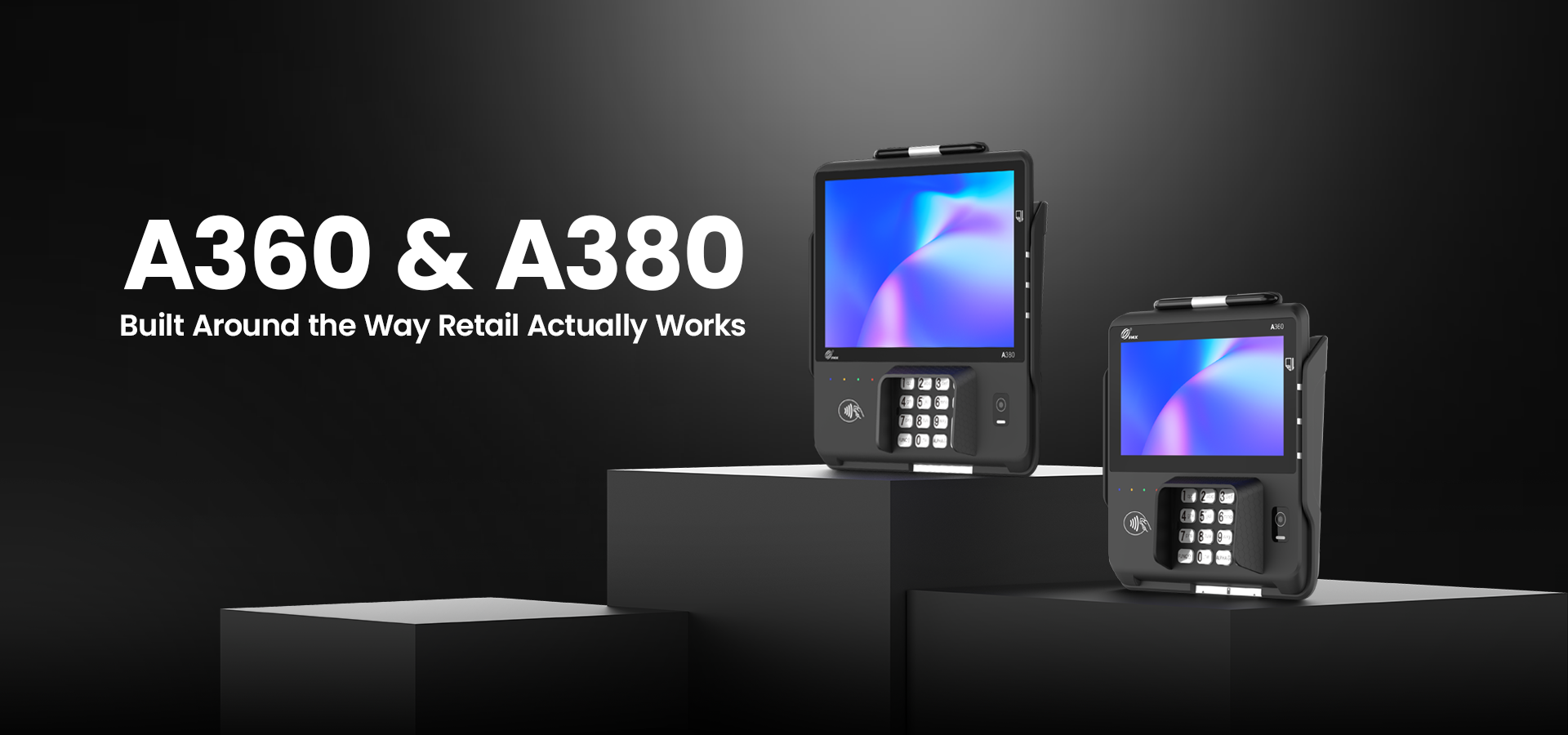 PAX A360 & A380. Built Around the Way Retail Actually Works